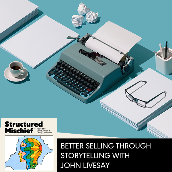 Better Selling Through Storytelling With John Livesay