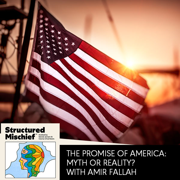 The Promise Of America: Myth Or Reality? With Amir Fallah
